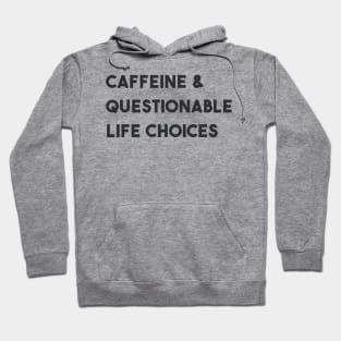 Caffeine & Questionable Life Choices Hoodie